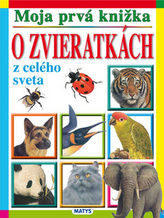 Moja prvá knižka o zvieratkách z celého sveta