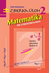 Matematika pre stredoškolákov Zbierka úloh 2