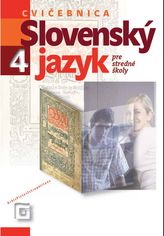 Slovenský jazyk 4 - Cvičebnica pre stredné školy