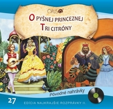 CD-Najkrajšie rozprávky 27- O pyšnej princeznej / Tri citróny