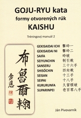 GOJU – RYU kata, formy otvorených rúk KAISHU. Tréningový manuál 2
