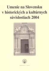 Umenie na Slovensku v historických a kultúrnych súvislostiach 2004