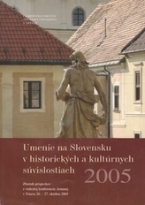 Umenie na Slovensku v historických a kultúrnych súvislostiach 2005