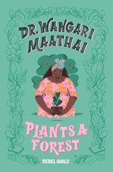  Dr. Wangari Maathai Plants a Forest