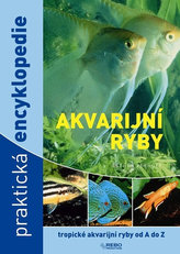 Akvarijní ryby - Praktická encyklopedie